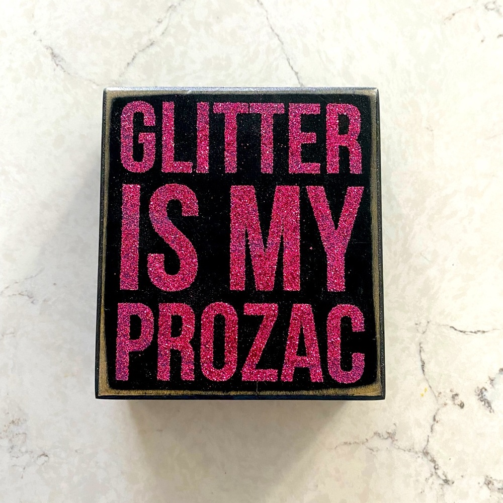 Glitter is my Prozac Decorative Sign - Francesca’s